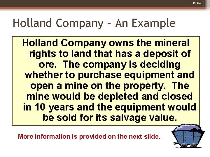 13 -114 Holland Company – An Example Holland Company owns the mineral rights to