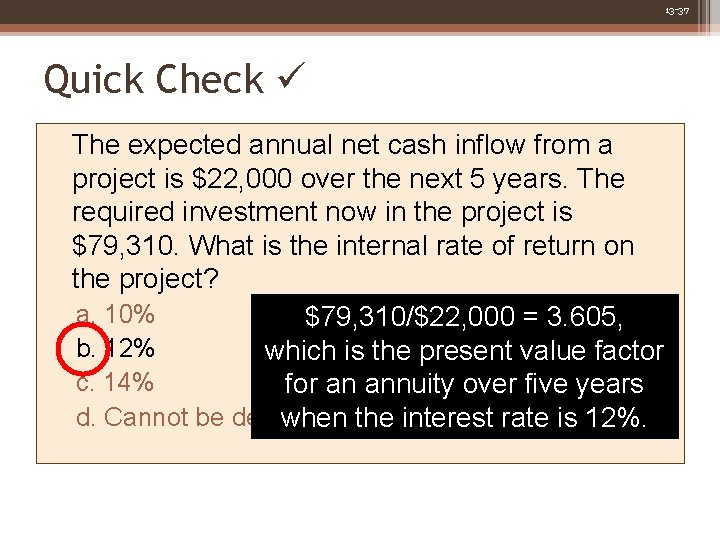 13 -37 Quick Check The expected annual net cash inflow from a project is