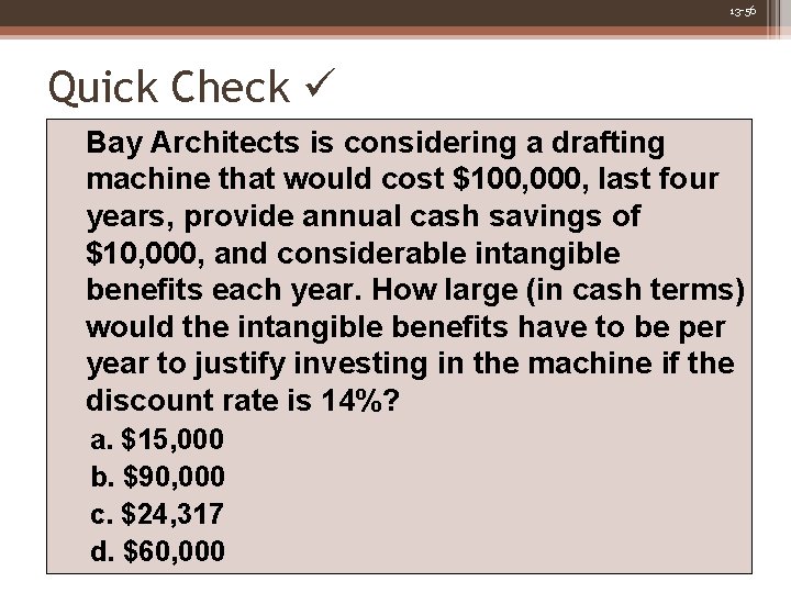 13 -56 Quick Check Bay Architects is considering a drafting machine that would cost