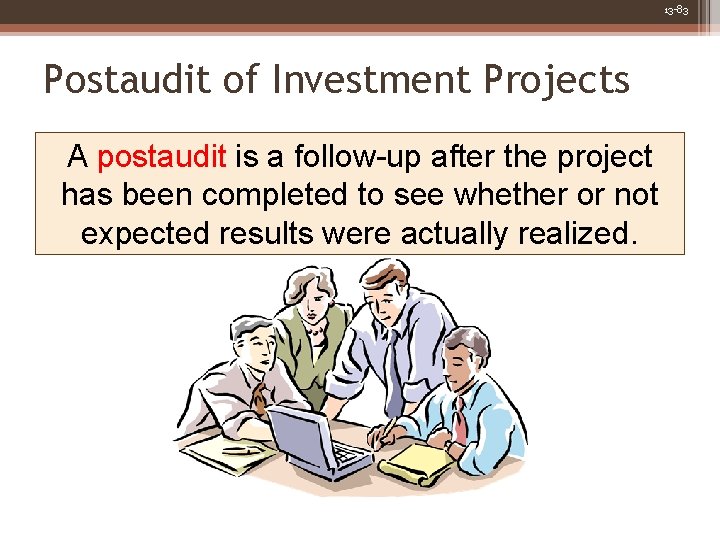 13 -83 Postaudit of Investment Projects A postaudit is a follow-up after the project