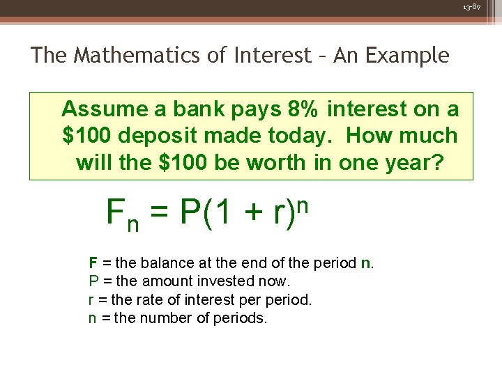 13 -87 The Mathematics of Interest – An Example Assume a bank pays 8%
