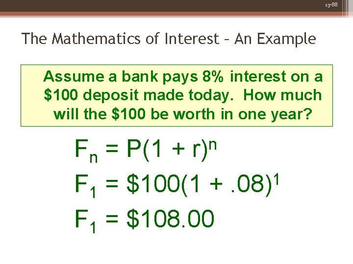 13 -88 The Mathematics of Interest – An Example Assume a bank pays 8%