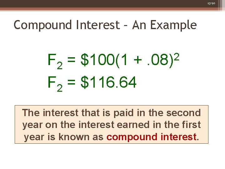 13 -90 Compound Interest – An Example F 2 = $100(1 + F 2