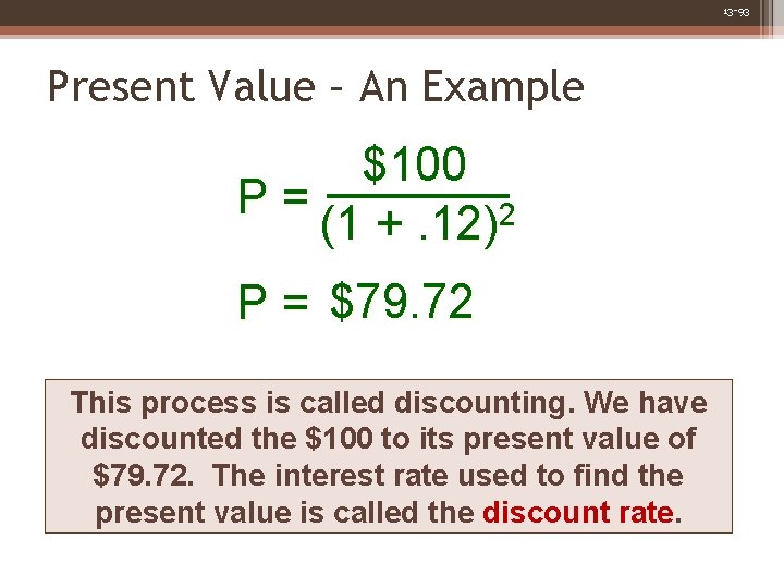 13 -93 Present Value – An Example $100 P= 2 (1 +. 12) P