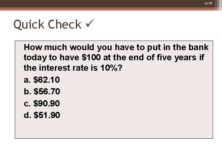 13 -96 Quick Check How much would you have to put in the bank