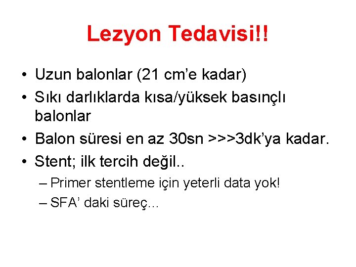 Lezyon Tedavisi!! • Uzun balonlar (21 cm’e kadar) • Sıkı darlıklarda kısa/yüksek basınçlı balonlar