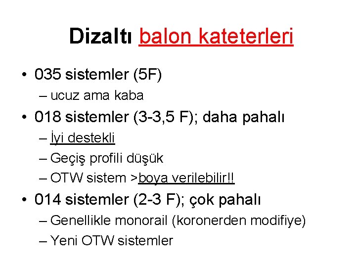 Dizaltı balon kateterleri • 035 sistemler (5 F) – ucuz ama kaba • 018