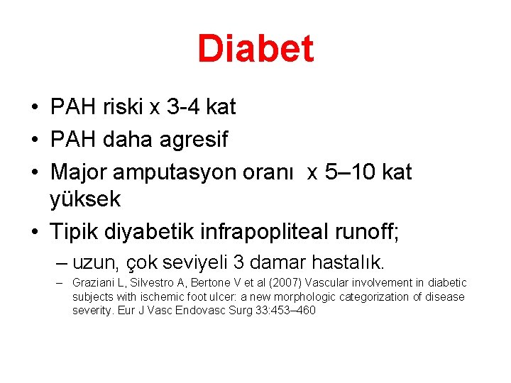 Diabet • PAH riski x 3 -4 kat • PAH daha agresif • Major