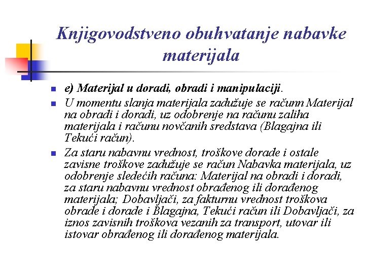 Knjigovodstveno obuhvatanje nabavke materijala n n n e) Materijal u doradi, obradi i manipulaciji.