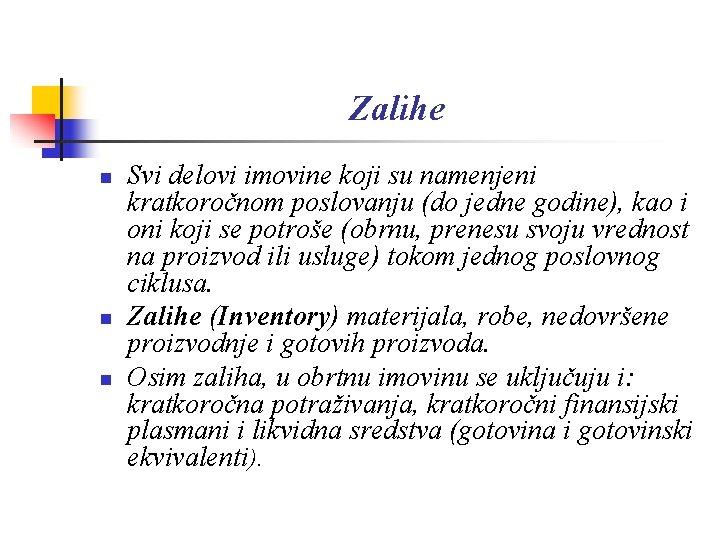 Zalihe n n n Svi delovi imovine koji su namenjeni kratkoročnom poslovanju (do jedne