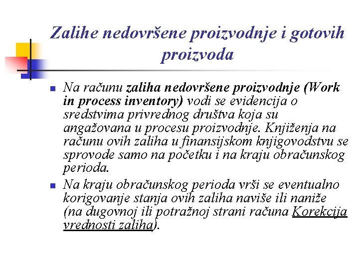 Zalihe nedovršene proizvodnje i gotovih proizvoda n n Na računu zaliha nedovršene proizvodnje (Work