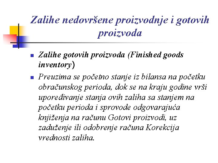 Zalihe nedovršene proizvodnje i gotovih proizvoda n n Zalihe gotovih proizvoda (Finished goods inventory)