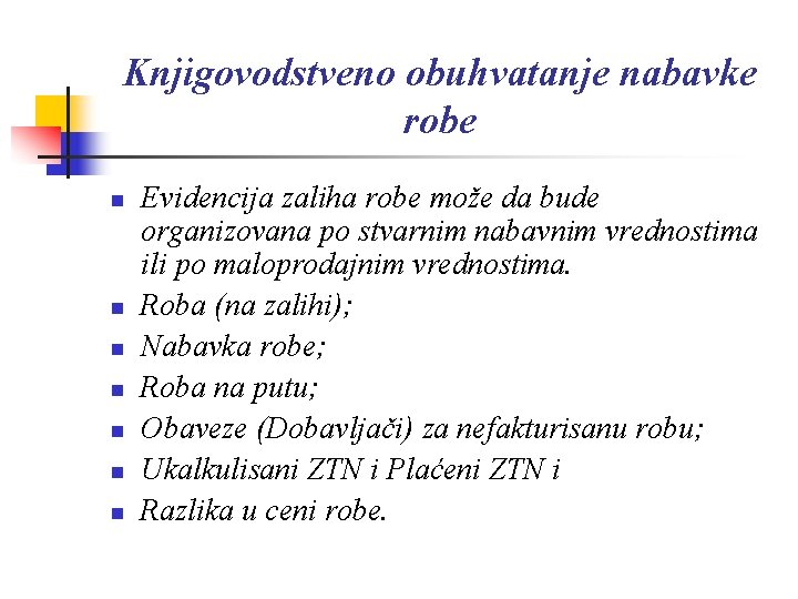 Knjigovodstveno obuhvatanje nabavke robe n n n n Evidencija zaliha robe može da bude