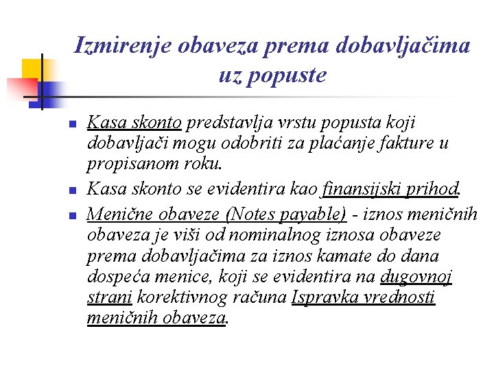 Izmirenje obaveza prema dobavljačima uz popuste n n n Kasa skonto predstavlja vrstu popusta