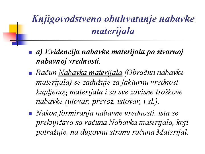 Knjigovodstveno obuhvatanje nabavke materijala n n n a) Evidencija nabavke materijala po stvarnoj nabavnoj