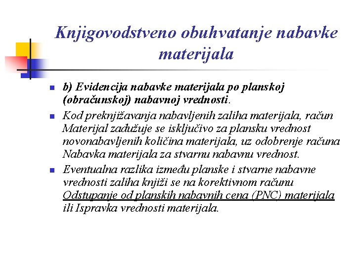 Knjigovodstveno obuhvatanje nabavke materijala n n n b) Evidencija nabavke materijala po planskoj (obračunskoj)