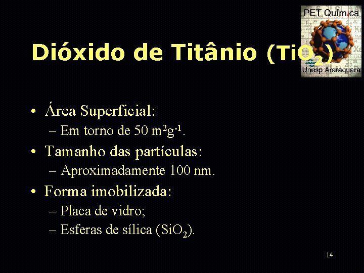 Dióxido de Titânio (Ti. O 2) • Área Superficial: – Em torno de 50