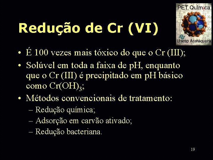 Redução de Cr (VI) • É 100 vezes mais tóxico do que o Cr