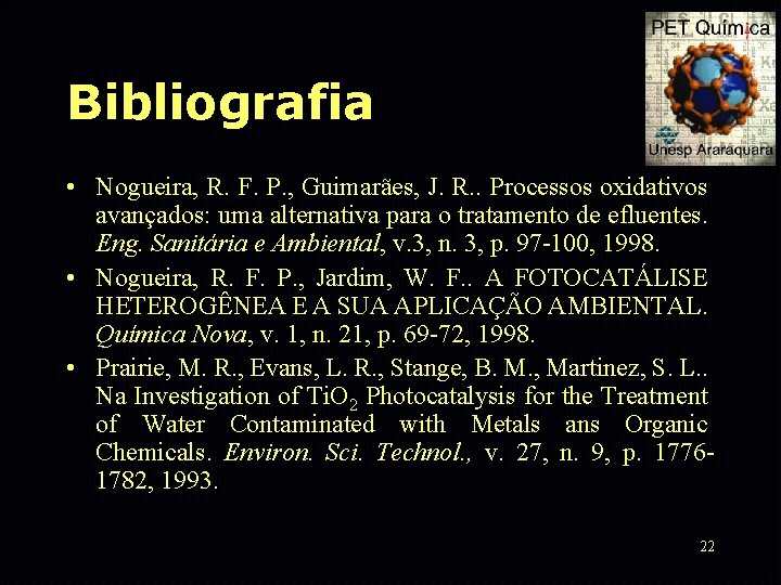 Bibliografia • Nogueira, R. F. P. , Guimarães, J. R. . Processos oxidativos avançados: