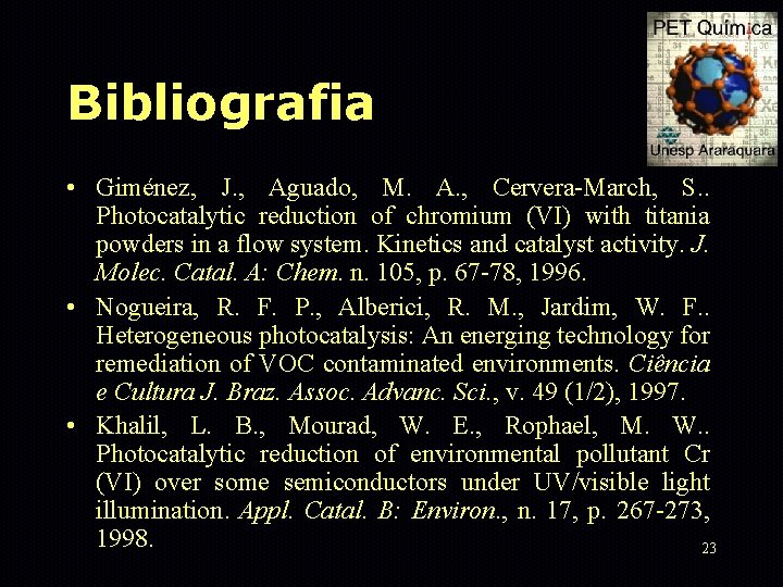 Bibliografia • Giménez, J. , Aguado, M. A. , Cervera-March, S. . Photocatalytic reduction