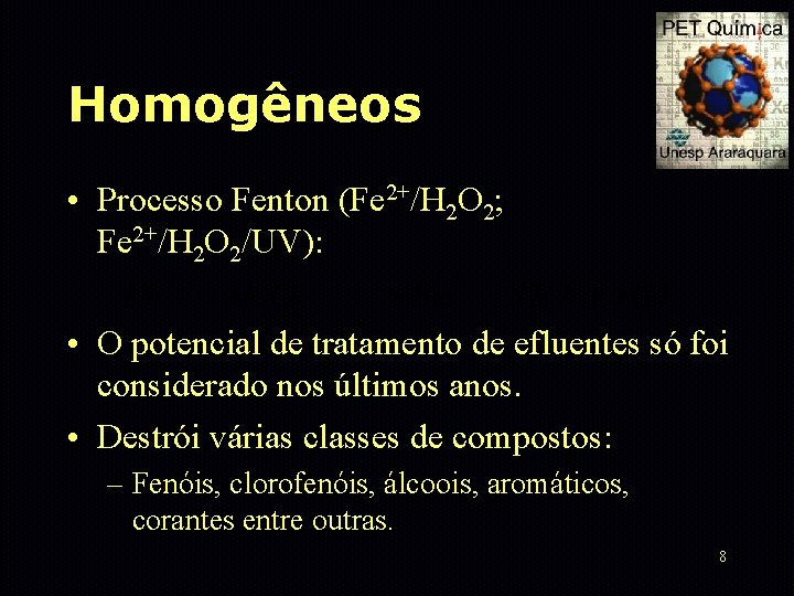 Homogêneos • Processo Fenton (Fe 2+/H 2 O 2; Fe 2+/H 2 O 2/UV):