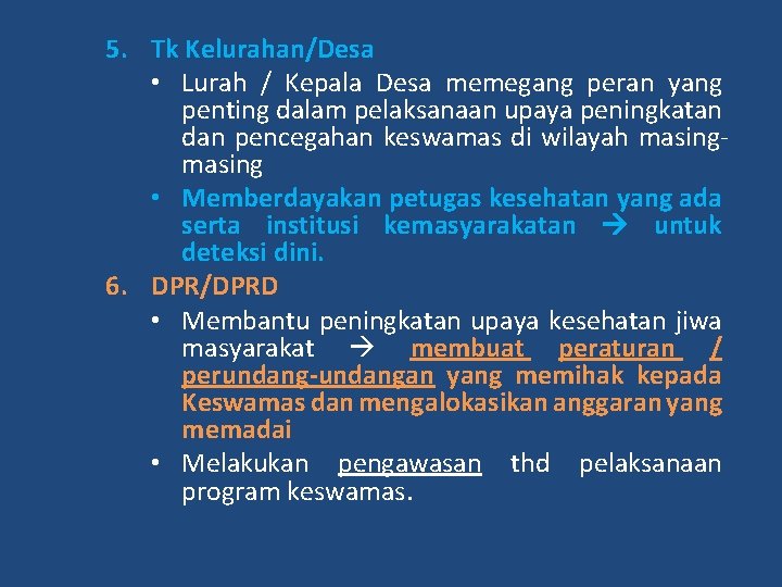 5. Tk Kelurahan/Desa • Lurah / Kepala Desa memegang peran yang penting dalam pelaksanaan