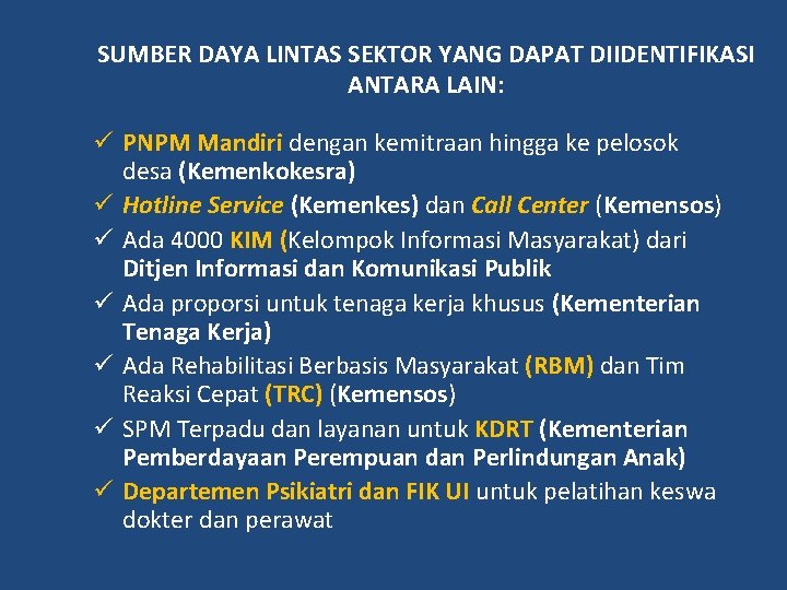 SUMBER DAYA LINTAS SEKTOR YANG DAPAT DIIDENTIFIKASI ANTARA LAIN: ü PNPM Mandiri dengan kemitraan