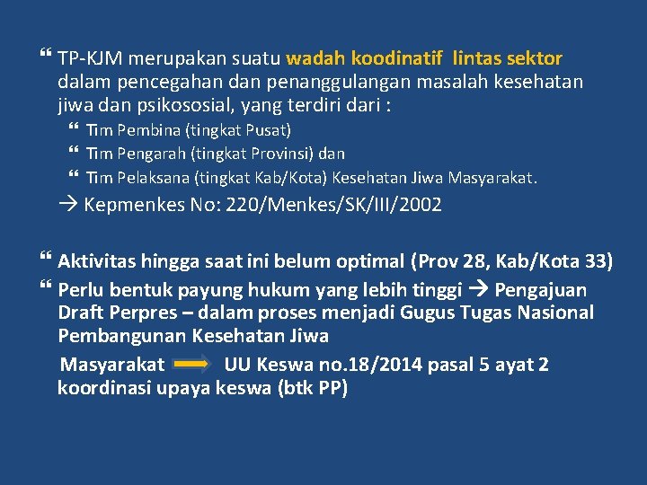  TP-KJM merupakan suatu wadah koodinatif lintas sektor dalam pencegahan dan penanggulangan masalah kesehatan