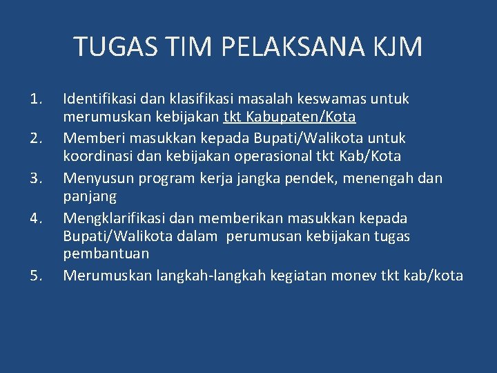 TUGAS TIM PELAKSANA KJM 1. 2. 3. 4. 5. Identifikasi dan klasifikasi masalah keswamas