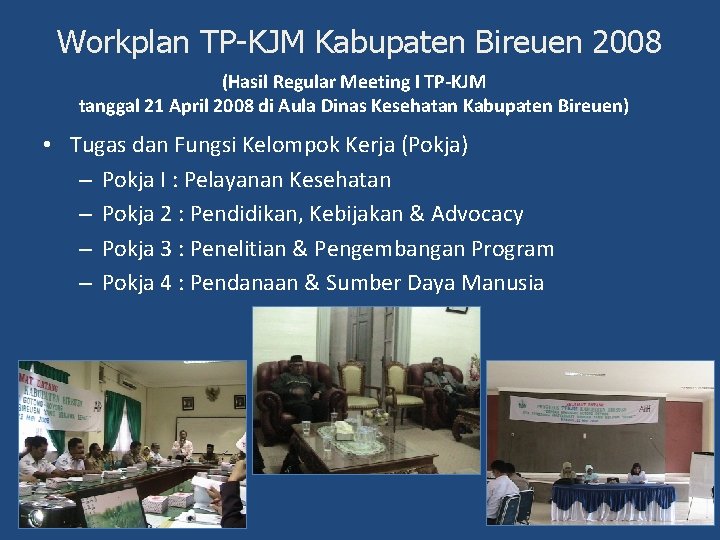 Workplan TP-KJM Kabupaten Bireuen 2008 (Hasil Regular Meeting I TP-KJM tanggal 21 April 2008