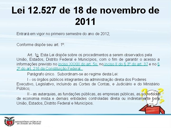 Lei 12. 527 de 18 de novembro de 2011 Entrará em vigor no primeiro