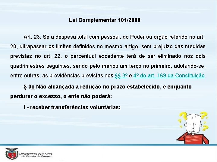 Lei Complementar 101/2000 Art. 23. Se a despesa total com pessoal, do Poder ou