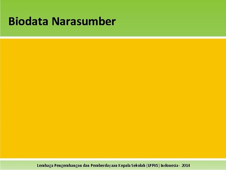 Biodata Narasumber Lembaga Pengembangan dan Pemberdayaan Kepala Sekolah (LPPKS) Indonesia - 2014 