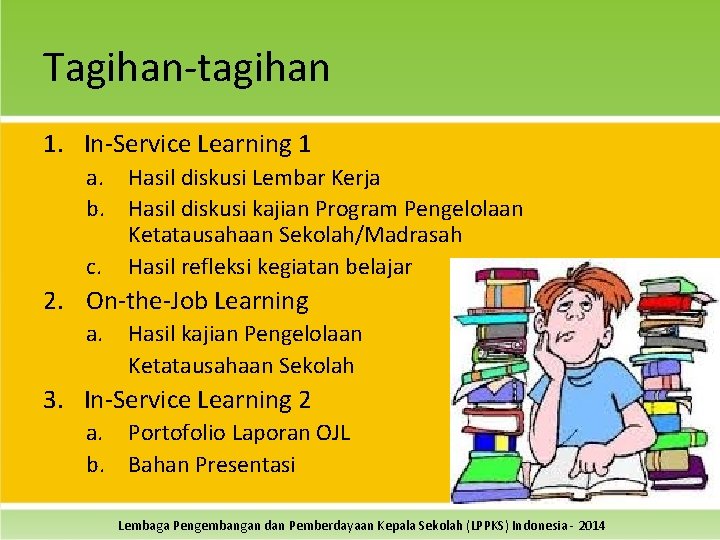 Tagihan-tagihan 1. In-Service Learning 1 a. Hasil diskusi Lembar Kerja b. Hasil diskusi kajian
