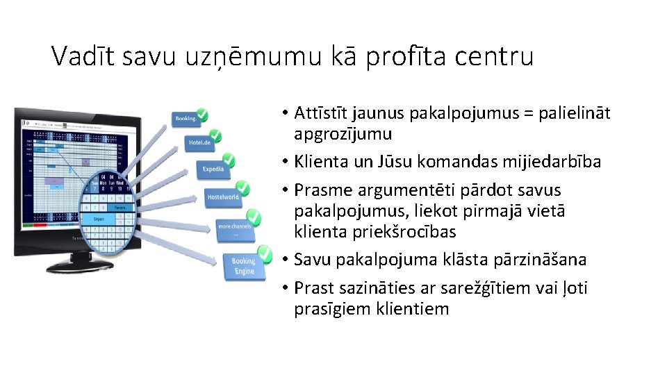 Vadīt savu uzņēmumu kā profīta centru • Attīstīt jaunus pakalpojumus = palielināt apgrozījumu •