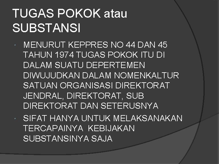 TUGAS POKOK atau SUBSTANSI MENURUT KEPPRES NO 44 DAN 45 TAHUN 1974 TUGAS POKOK