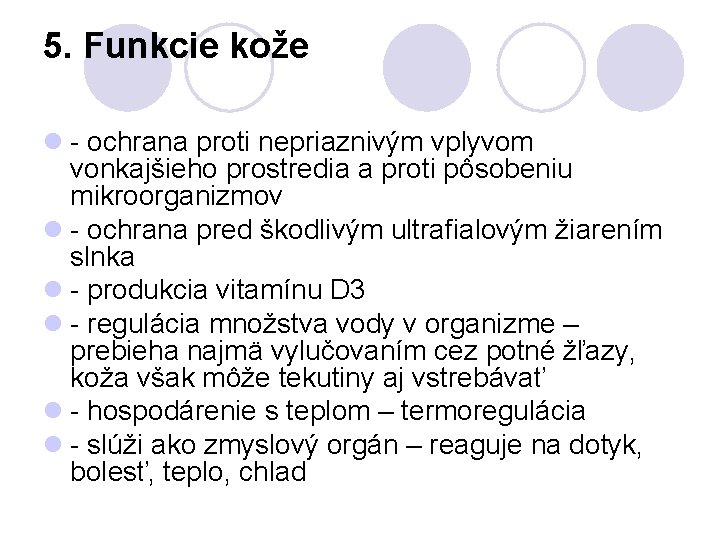 5. Funkcie kože l - ochrana proti nepriaznivým vplyvom vonkajšieho prostredia a proti pôsobeniu