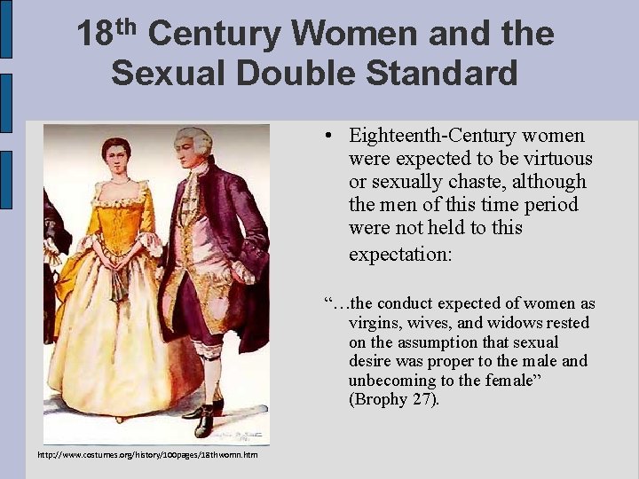 18 th Century Women and the Sexual Double Standard • Eighteenth-Century women were expected