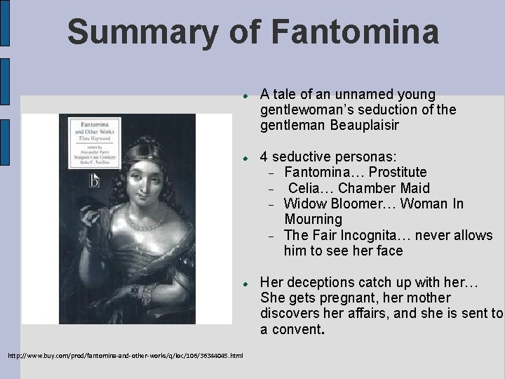 Summary of Fantomina http: //www. buy. com/prod/fantomina-and-other-works/q/loc/106/36344045. html A tale of an unnamed young