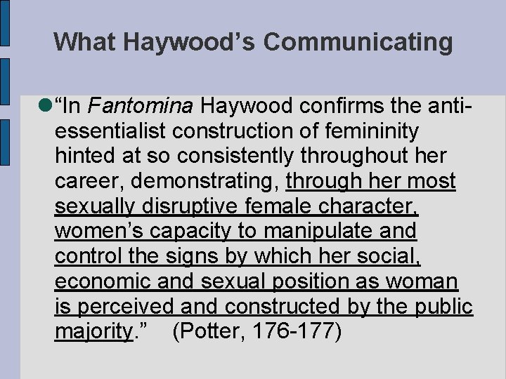 What Haywood’s Communicating “In Fantomina Haywood confirms the antiessentialist construction of femininity hinted at