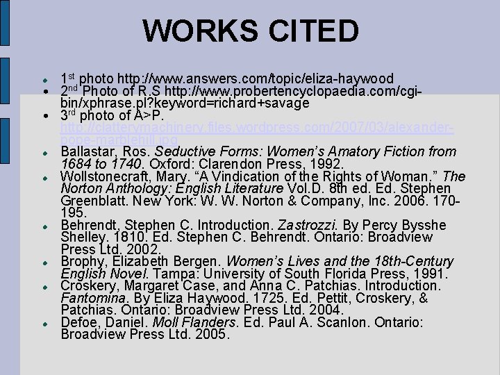 WORKS CITED 1 st photo http: //www. answers. com/topic/eliza-haywood • 2 nd Photo of