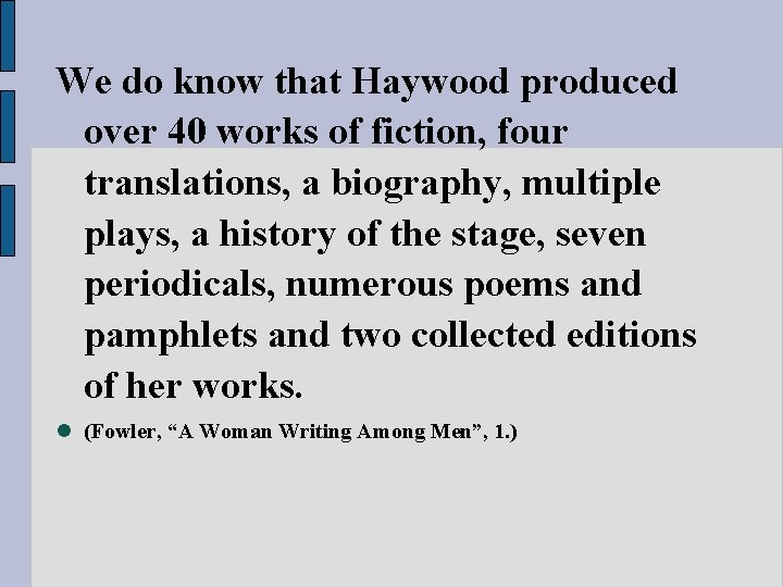 We do know that Haywood produced over 40 works of fiction, four translations, a