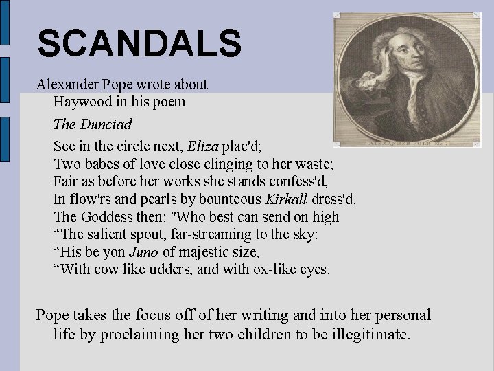 SCANDALS Alexander Pope wrote about Haywood in his poem The Dunciad See in the