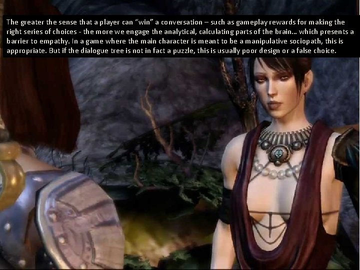 The greater the sense that a player can “win” a conversation – such as