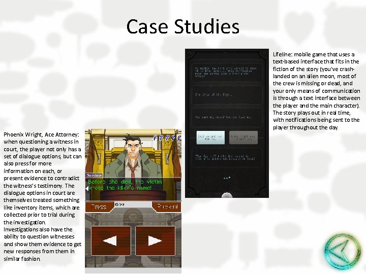 Case Studies Phoenix Wright, Ace Attorney: when questioning a witness in court, the player