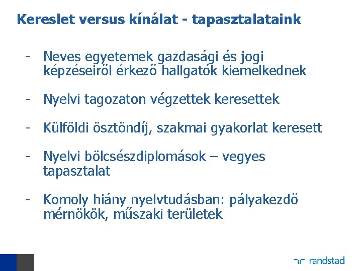 Kereslet versus kínálat - tapasztalataink - Neves egyetemek gazdasági és jogi képzéseiről érkező hallgatók