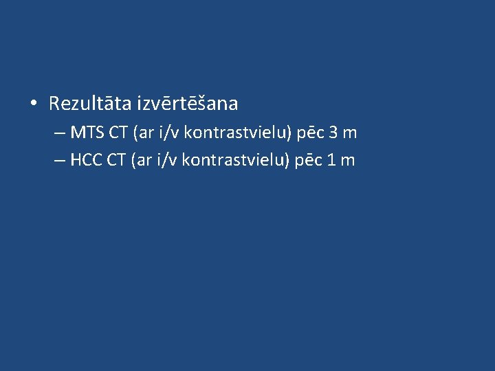  • Rezultāta izvērtēšana – MTS CT (ar i/v kontrastvielu) pēc 3 m –