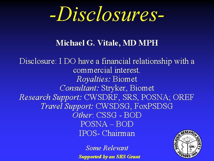 -Disclosures. Michael G. Vitale, MD MPH Disclosure: I DO have a financial relationship with