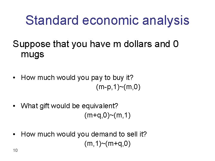 Standard economic analysis Suppose that you have m dollars and 0 mugs • How