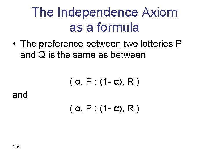 The Independence Axiom as a formula • The preference between two lotteries P and
